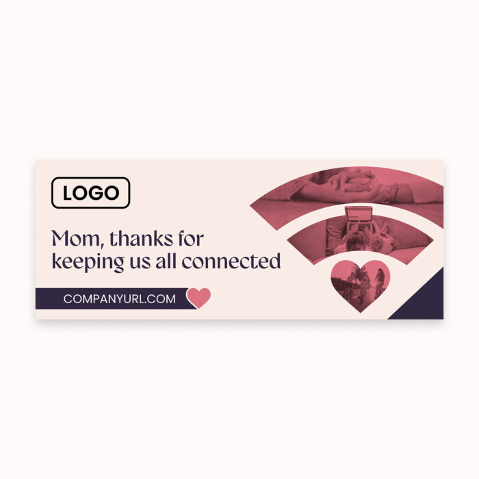 Thanks-Mom-Keeping-Us-Connected_Billboard_23x9_Single Thanks-Mom-Keeping-Us-Connected_Billboard_23x9_Single