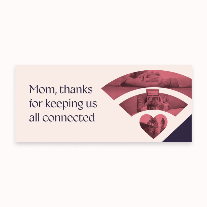 Thanks-Mom-Keeping-Us-Connected_Email-Header_Single Thanks-Mom-Keeping-Us-Connected_Email-Header_Single