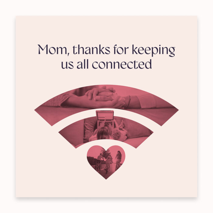 Thanks-Mom-Keeping-Us-Connected_Social_1080x1080-Square_Single Thanks-Mom-Keeping-Us-Connected_Social_1080x1080-Square_Single