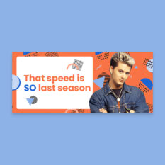 That-Speed-Is-So-Last-Season_Email-Header_Single