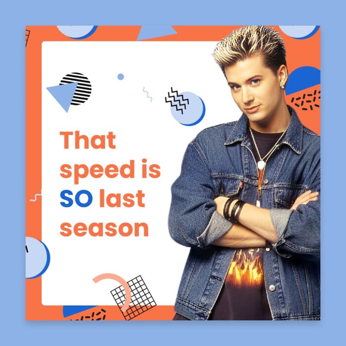 That-Speed-Is-So-Last-Season_Social_1080x1080-Square_Single That-Speed-Is-So-Last-Season_Social_1080x1080-Square_Single