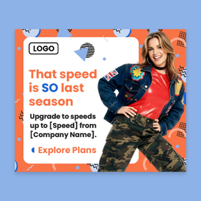 That-Speed-Is-So-Last-Season_Web-Ad_300by250_Single That-Speed-Is-So-Last-Season_Web-Ad_300by250_Single