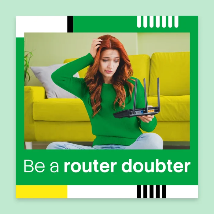 Be-A-Router-Doubter_Social_1080x1080-Square_Single Be-A-Router-Doubter_Social_1080x1080-Square_Single