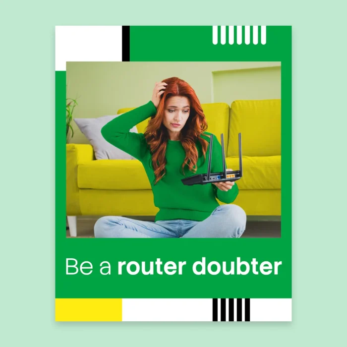 Be-A-Router-Doubter_Social_1080x1350-Portrait_Single Be-A-Router-Doubter_Social_1080x1350-Portrait_Single