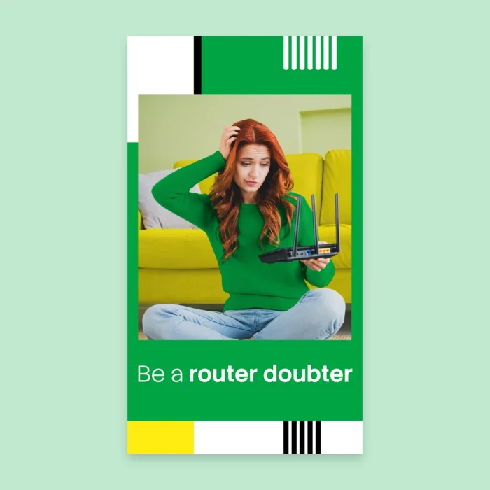 Be-A-Router-Doubter_Social_1080x1920-Vertical_Single Be-A-Router-Doubter_Social_1080x1920-Vertical_Single