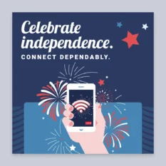 Celebrate-Independence-Connect-Dependably_Social_1080x1080-Square_Single